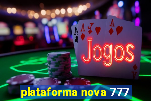 plataforma nova 777